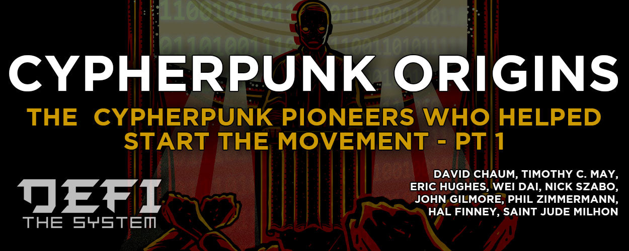 Cypherpunk Origins - The  cypherpunk pioneers who helped start the movement - PT 1