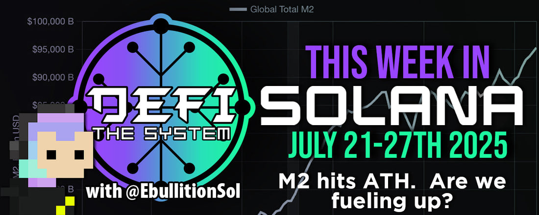This Week in Solana - July 21-27th 2025 - M2 hits ATH.  Are we fueling up?