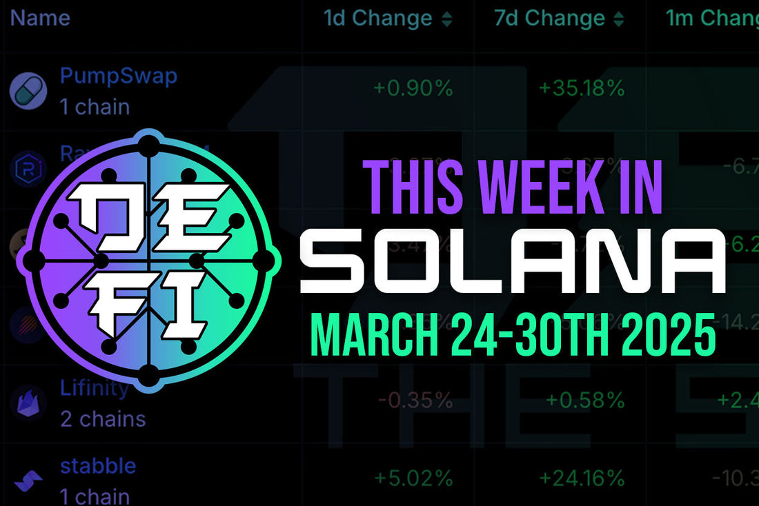 This Week in Solana March 24-30th 2025
